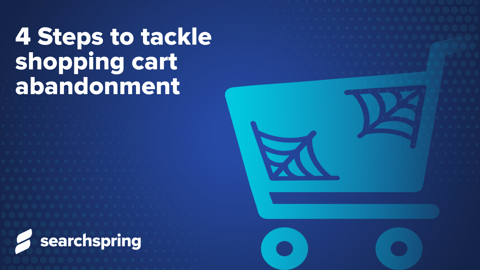 Shopping cart on blue background with searchspring logo. Text: How to tackle shopping abandonment cart abdonment