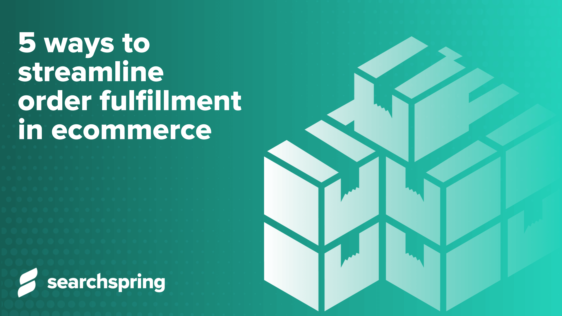 5 ways to streamline order fulfillment in ecommerce