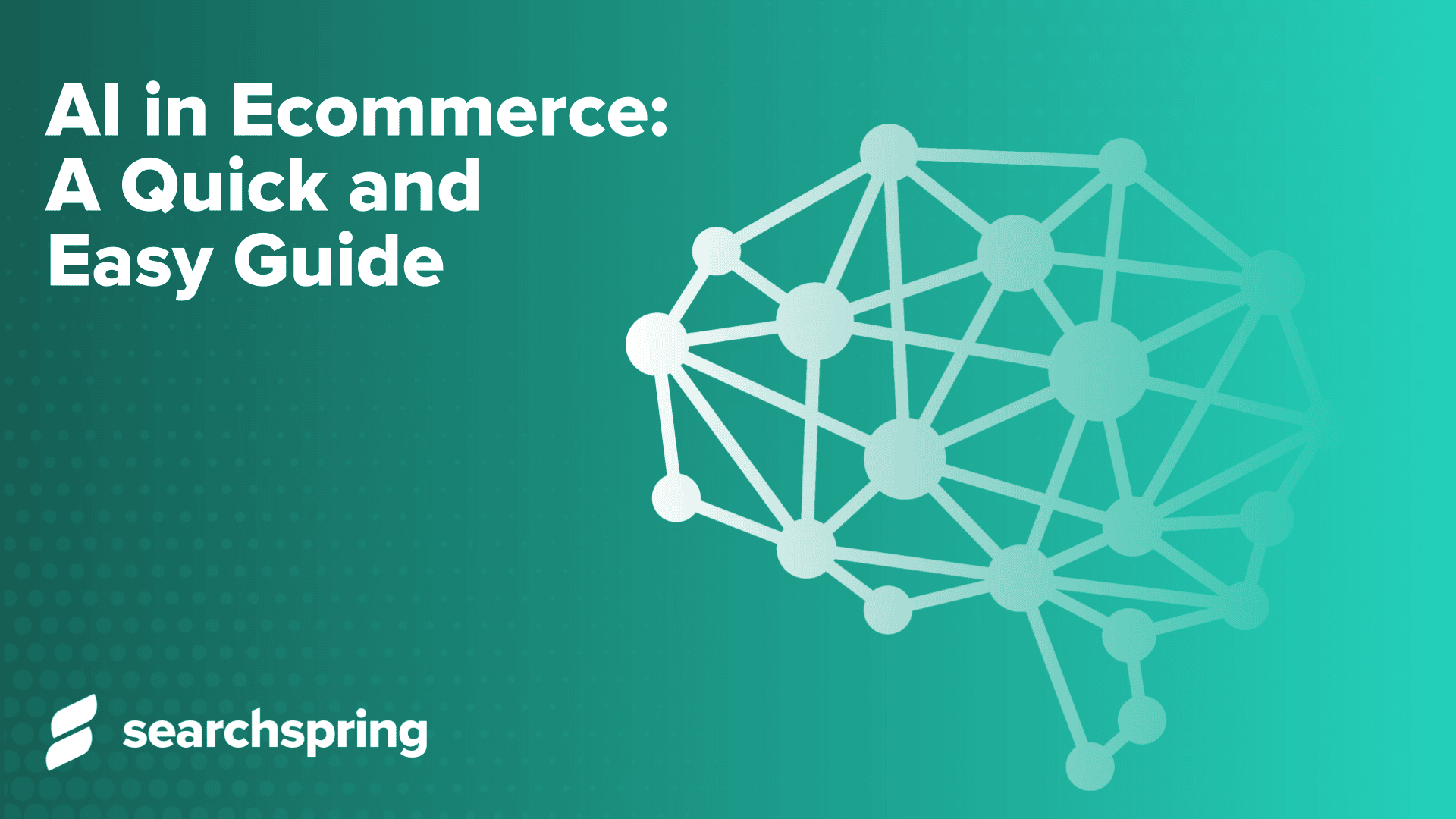 Text: AI in Ecommerce A Quick and Easy Guide _ searchspring logo, green background