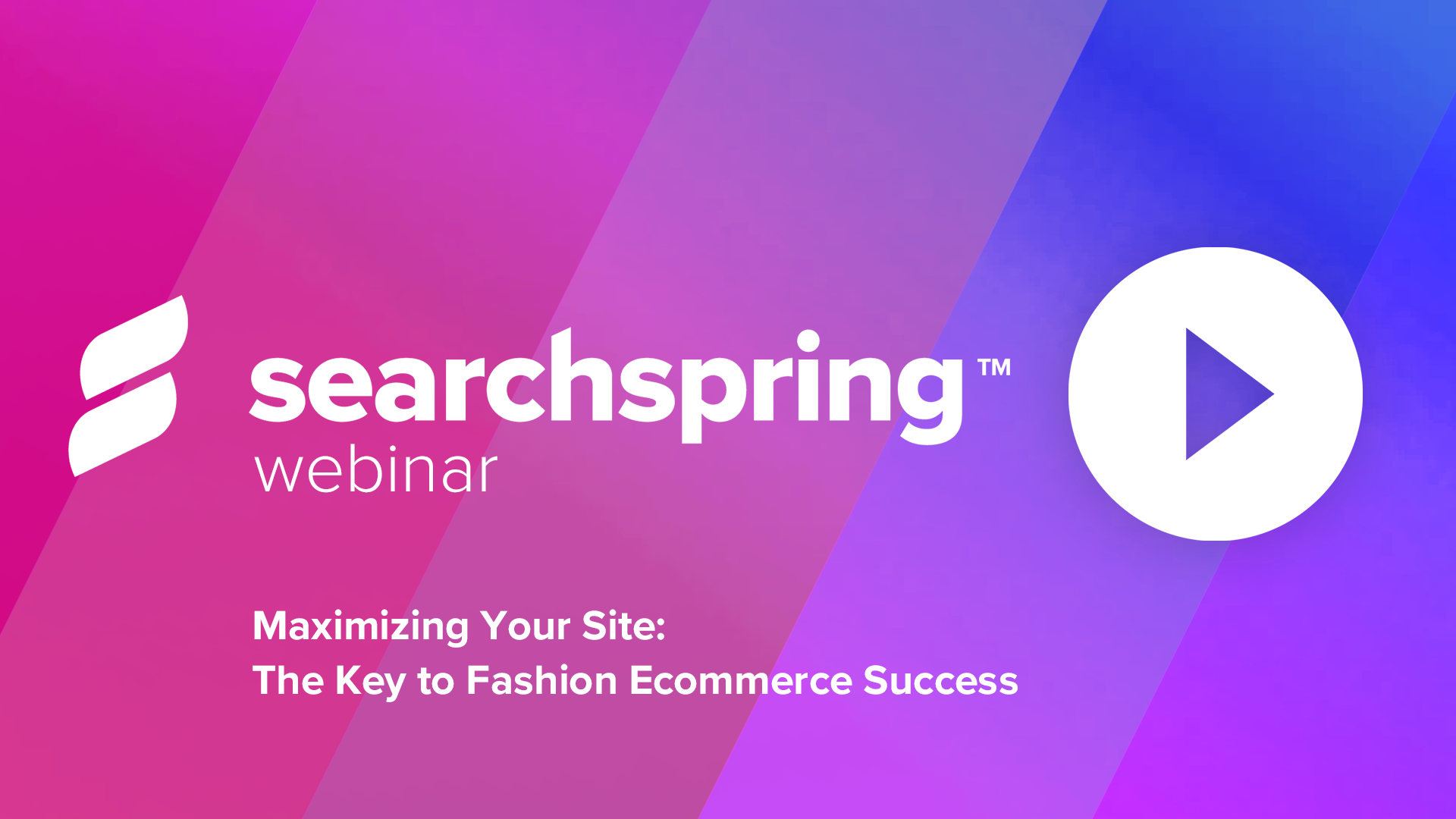 Searchspring logo Play button Site Search for Fashion Ecommerce _ Webinar