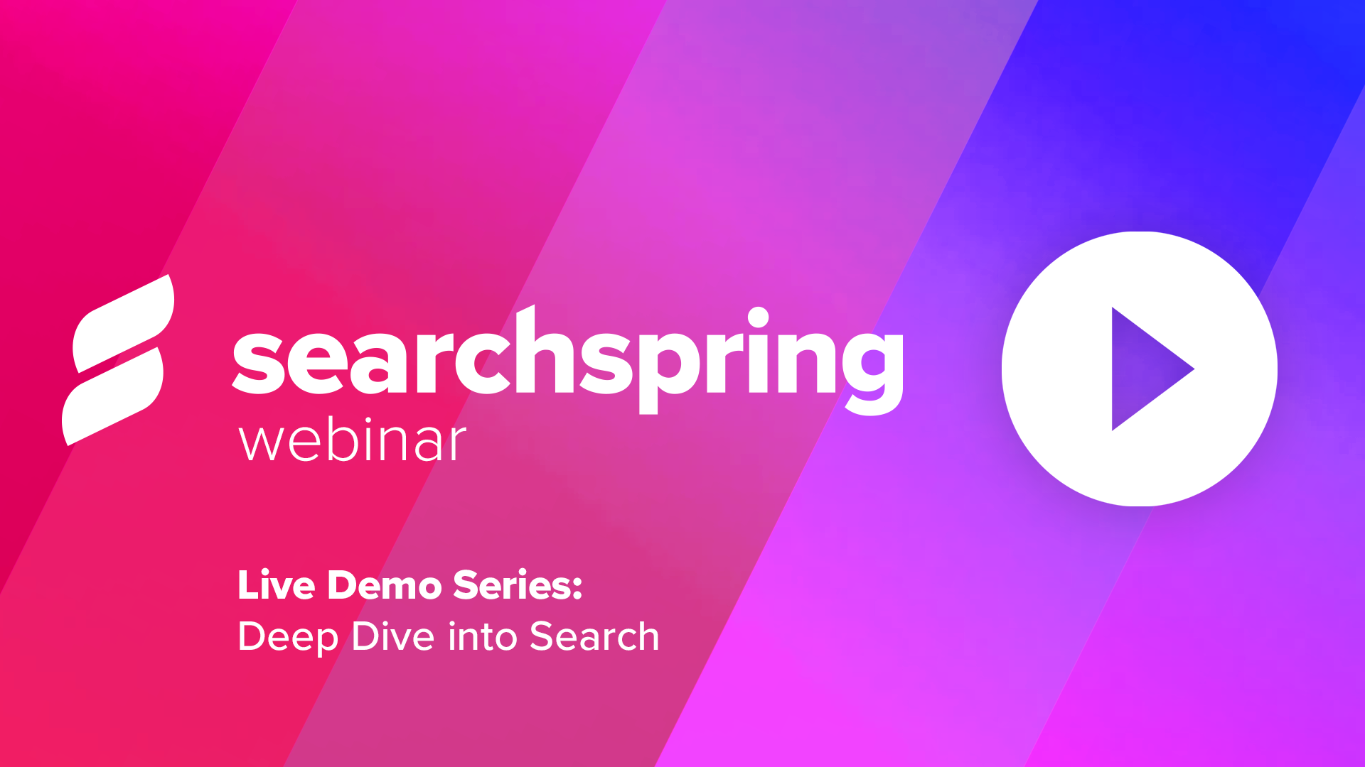 Searchspring logo Play button Deep Dive Into Search _ Webinar _ Searchspring Live Demo Series