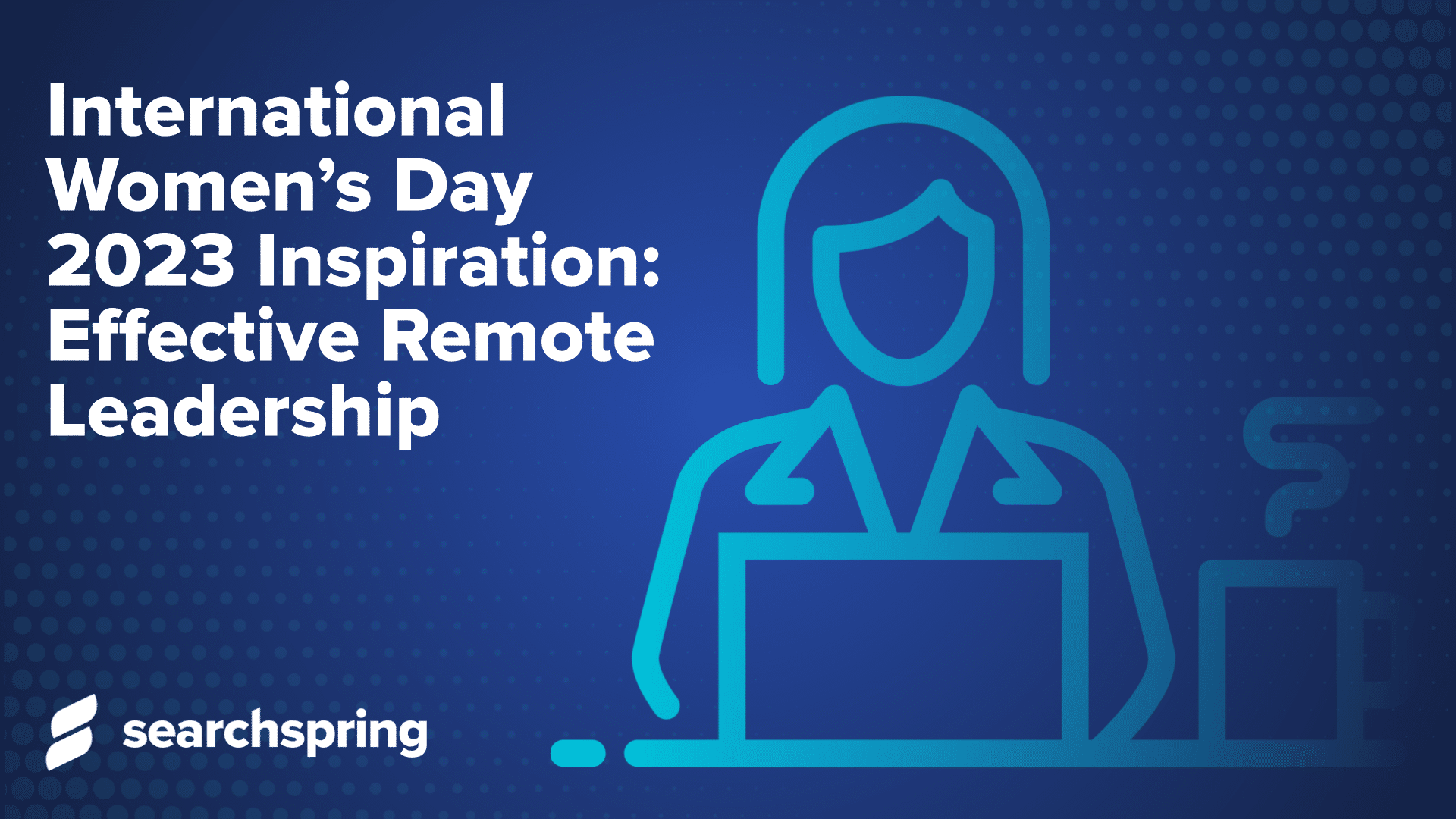 International Womens Day 2023 Inspiration Effective Remote Leadership